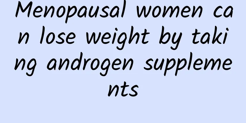 Menopausal women can lose weight by taking androgen supplements