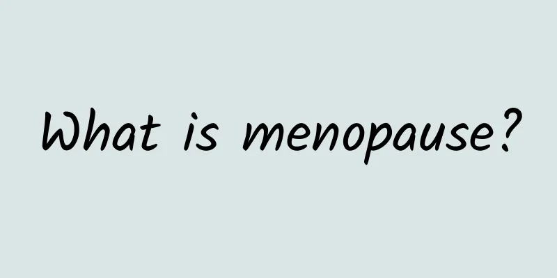 What is menopause?