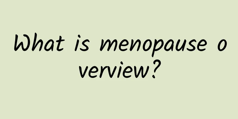 What is menopause overview?