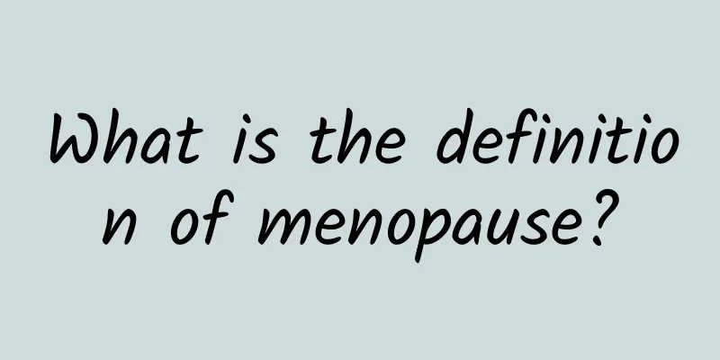 What is the definition of menopause?
