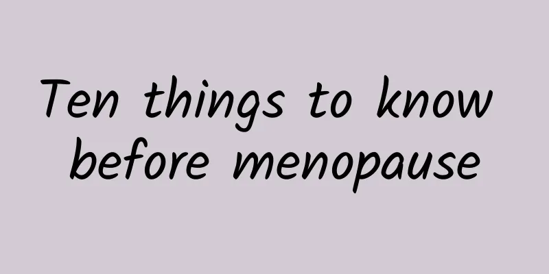 Ten things to know before menopause