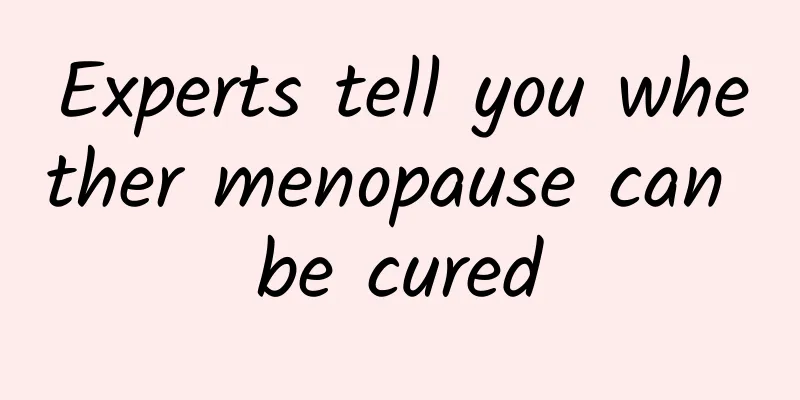 Experts tell you whether menopause can be cured