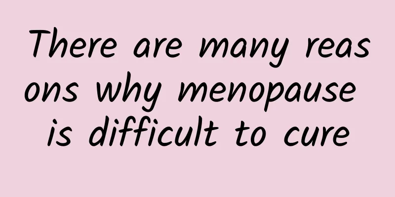 There are many reasons why menopause is difficult to cure