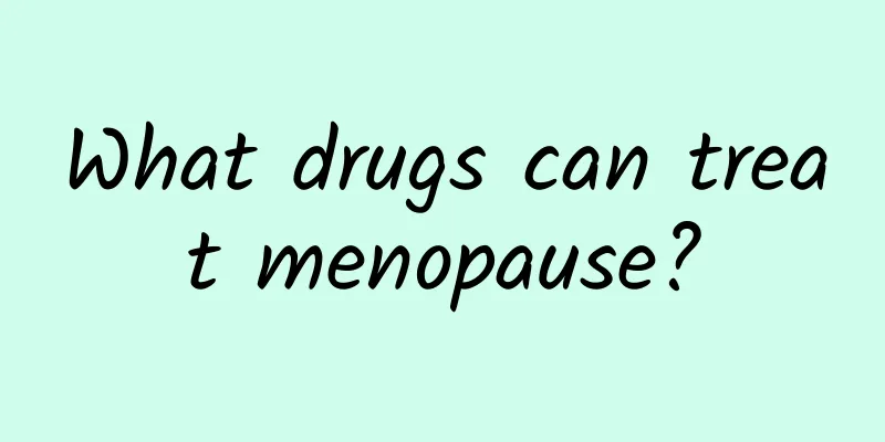 What drugs can treat menopause?