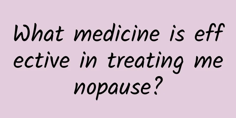 What medicine is effective in treating menopause?