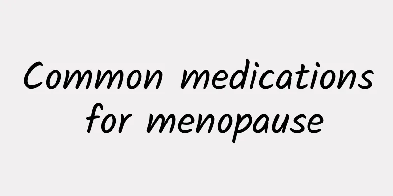 Common medications for menopause