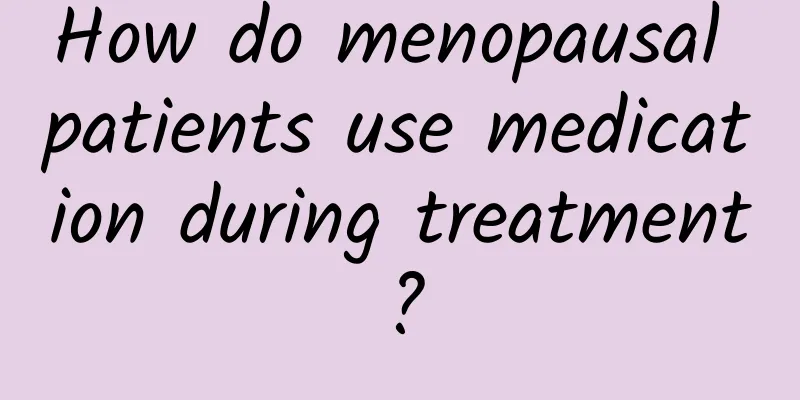How do menopausal patients use medication during treatment?