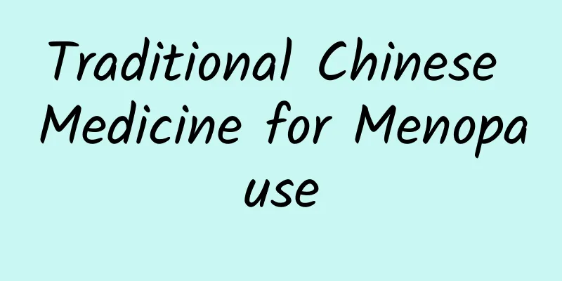 Traditional Chinese Medicine for Menopause