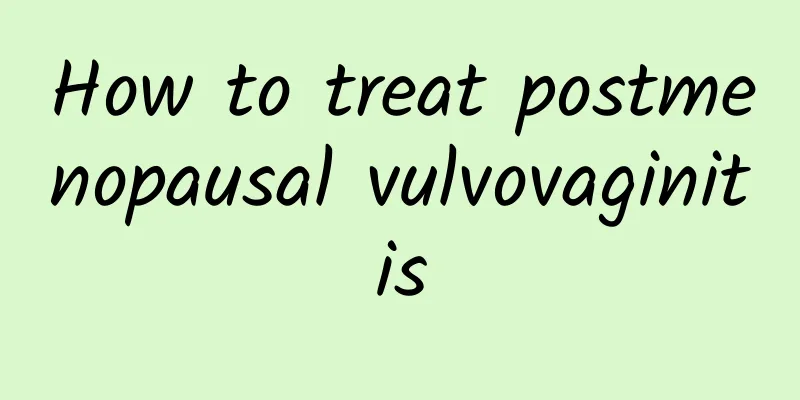 How to treat postmenopausal vulvovaginitis