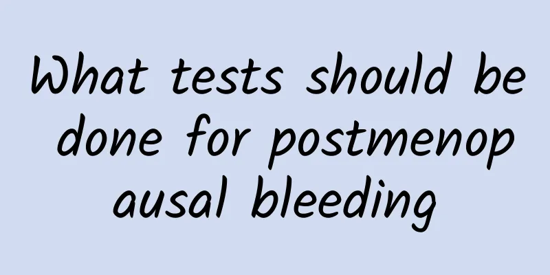 What tests should be done for postmenopausal bleeding