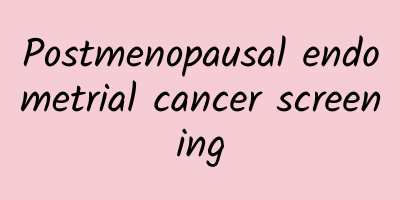 Postmenopausal endometrial cancer screening