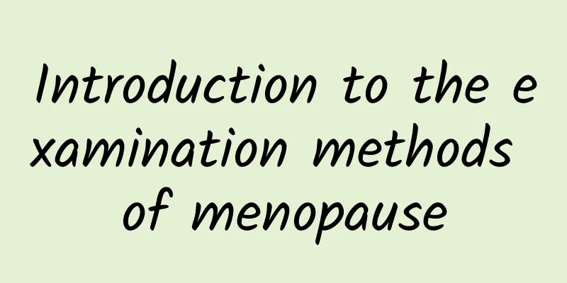 Introduction to the examination methods of menopause