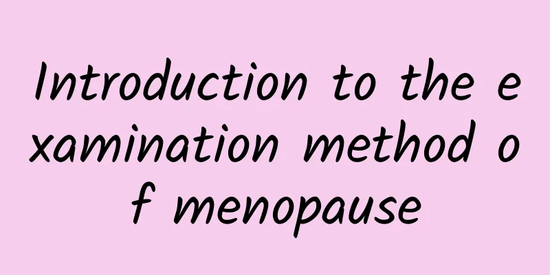 Introduction to the examination method of menopause
