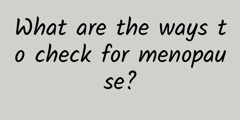 What are the ways to check for menopause?