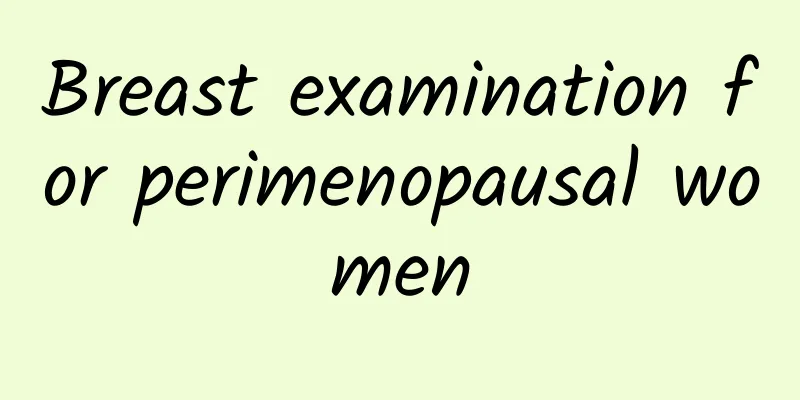 Breast examination for perimenopausal women