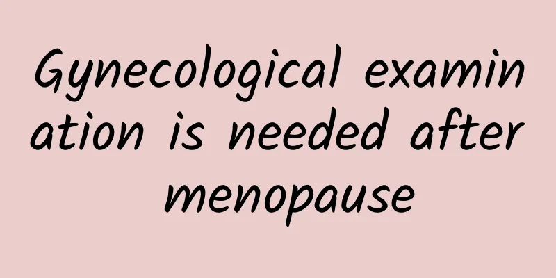 Gynecological examination is needed after menopause