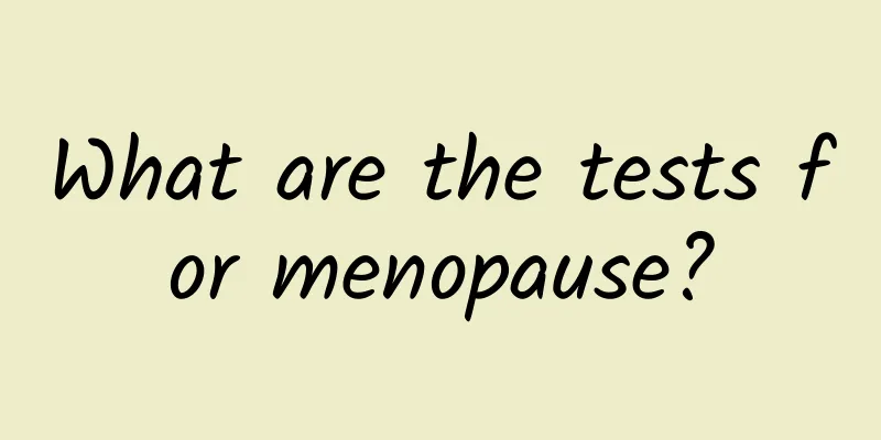 What are the tests for menopause?