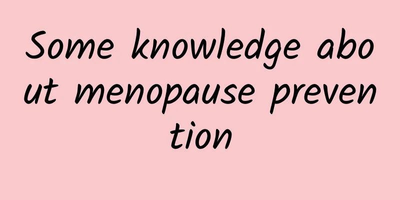 Some knowledge about menopause prevention