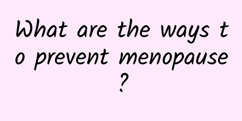 What are the ways to prevent menopause?