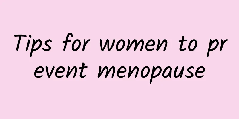 Tips for women to prevent menopause