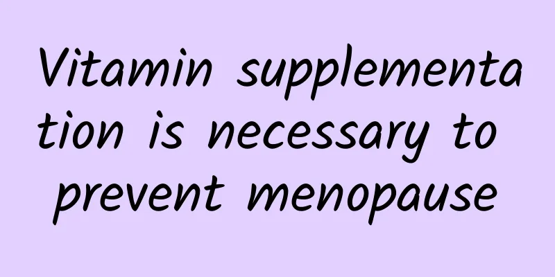 Vitamin supplementation is necessary to prevent menopause