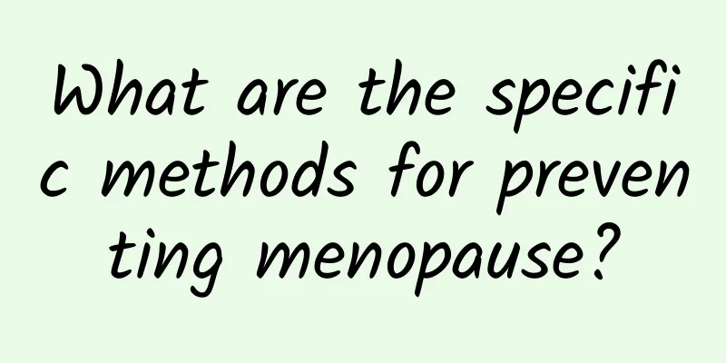 What are the specific methods for preventing menopause?