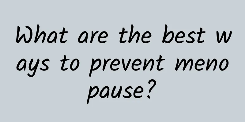 What are the best ways to prevent menopause?