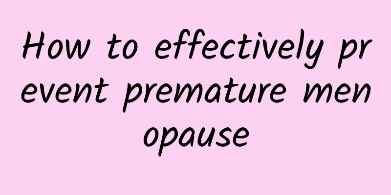 How to effectively prevent premature menopause