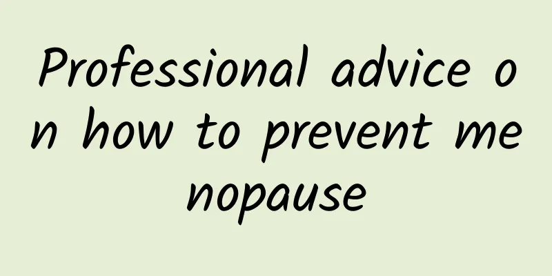 Professional advice on how to prevent menopause