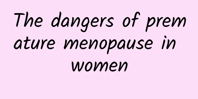 The dangers of premature menopause in women