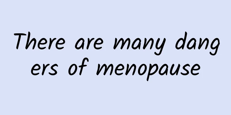There are many dangers of menopause