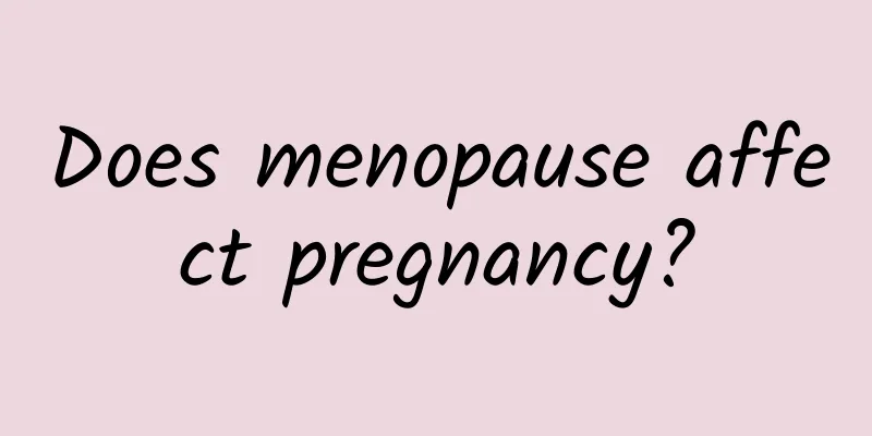 Does menopause affect pregnancy?