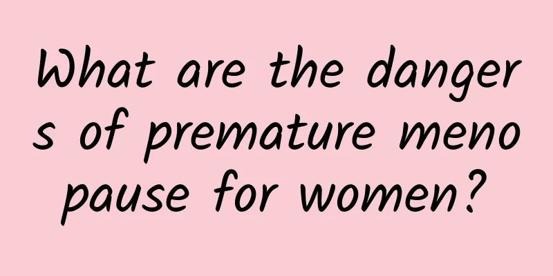 What are the dangers of premature menopause for women?