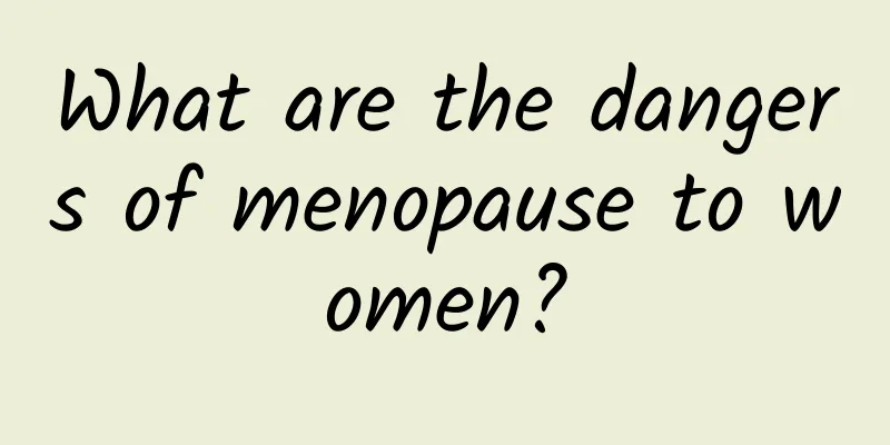What are the dangers of menopause to women?