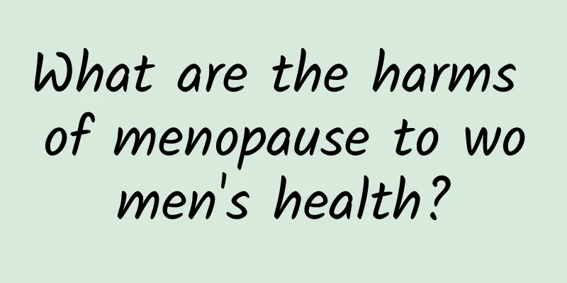 What are the harms of menopause to women's health?