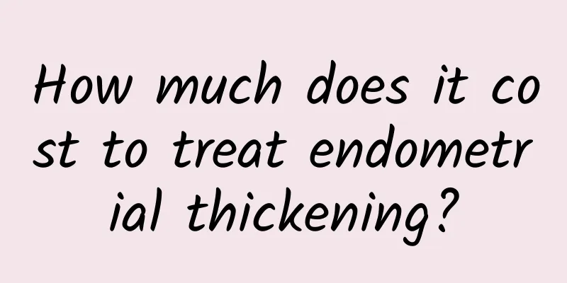 How much does it cost to treat endometrial thickening?