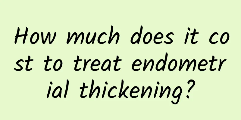 How much does it cost to treat endometrial thickening?