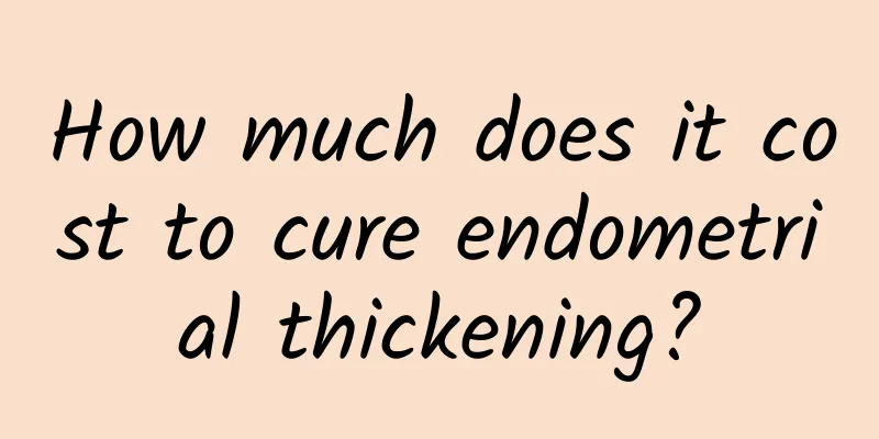 How much does it cost to cure endometrial thickening?