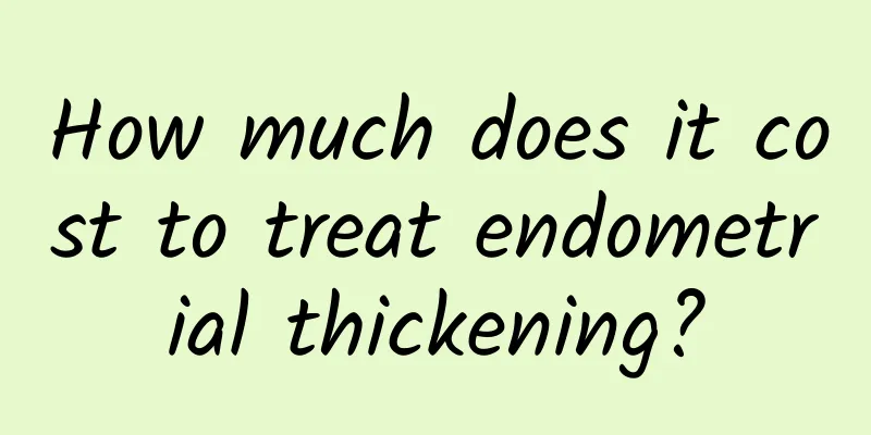 How much does it cost to treat endometrial thickening?