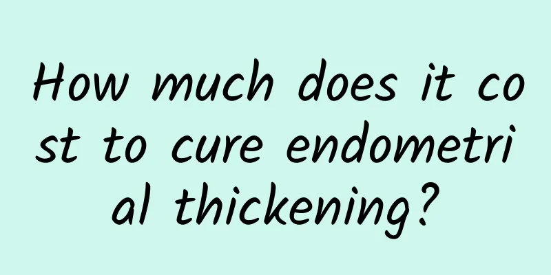 How much does it cost to cure endometrial thickening?
