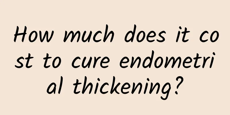 How much does it cost to cure endometrial thickening?