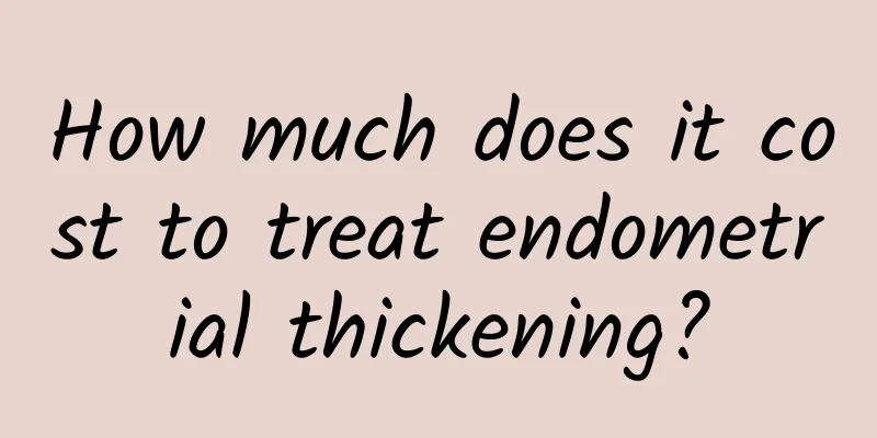 How much does it cost to treat endometrial thickening?
