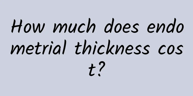 How much does endometrial thickness cost?