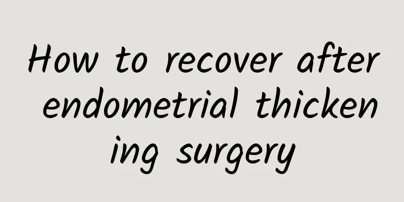 How to recover after endometrial thickening surgery