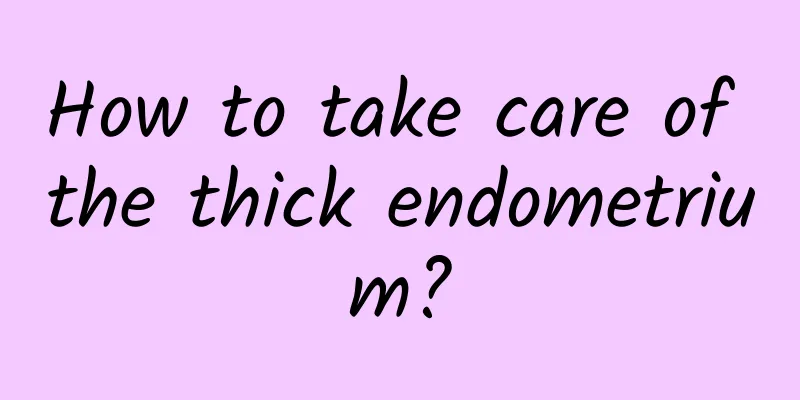 How to take care of the thick endometrium?