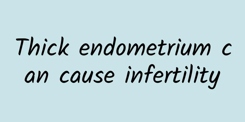 Thick endometrium can cause infertility