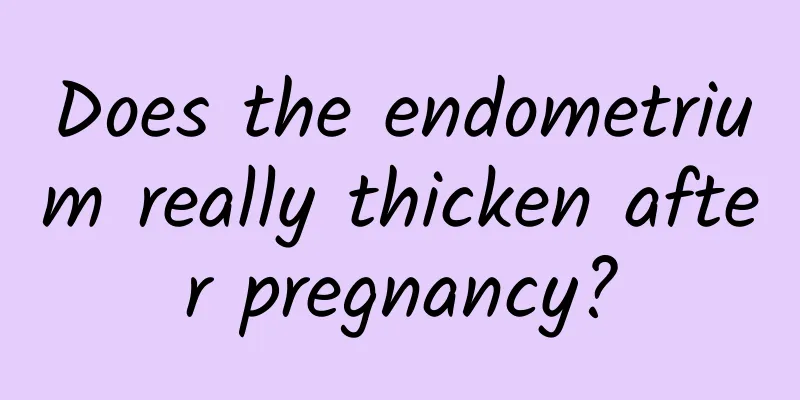 Does the endometrium really thicken after pregnancy?