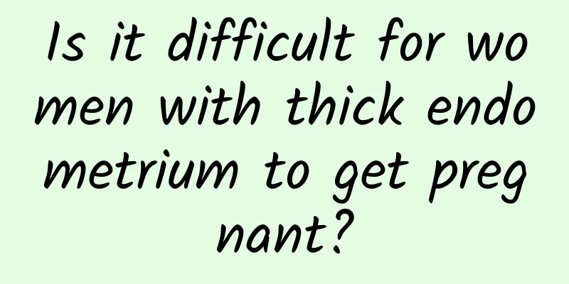 Is it difficult for women with thick endometrium to get pregnant?