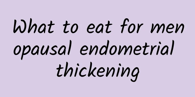 What to eat for menopausal endometrial thickening