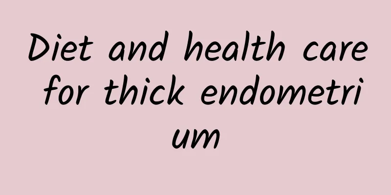 Diet and health care for thick endometrium